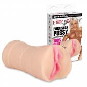 Мастурбатор-вагина PORN STAR PUSSY - Erotic Fantasy - в Ульяновске купить с доставкой
