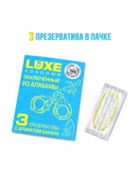 Презервативы  Заключенный из Алабамы  с ароматом банана - 3 шт. - Luxe - купить с доставкой в Ульяновске