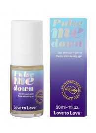 Стимулирующий гель для пениса Pulse Me Down - 30 мл. - Love to Love - купить с доставкой в Ульяновске